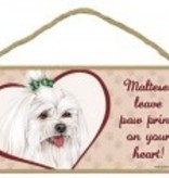 Wood Sign Maltese  leave paw prints on your heart!