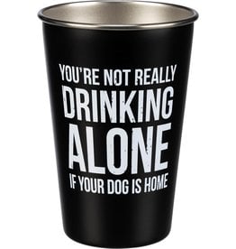 Pint Cup - It's Not Drinking Alone If Your Dog Is Home
