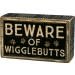 Box Sign - Beware of Wigglebutts