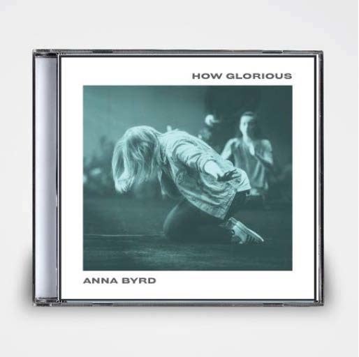 Anna Byrd: How Glorious CD