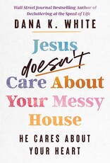 Jesus Doesn't Care About Your Messy House PB