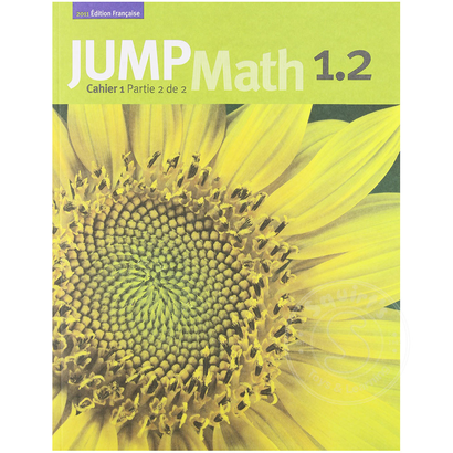 Jump Math Édition Française Jump Math, Cahier de l’élève 1.2