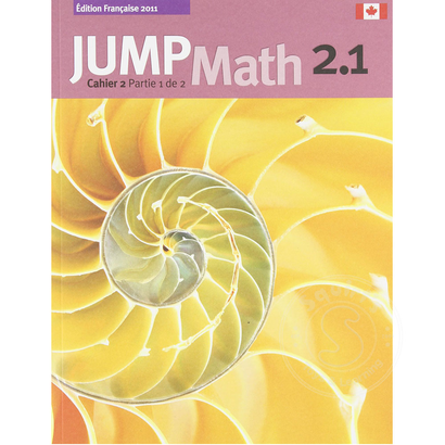 Jump Math Édition Française Jump Math, Cahier de l’élève 2.1