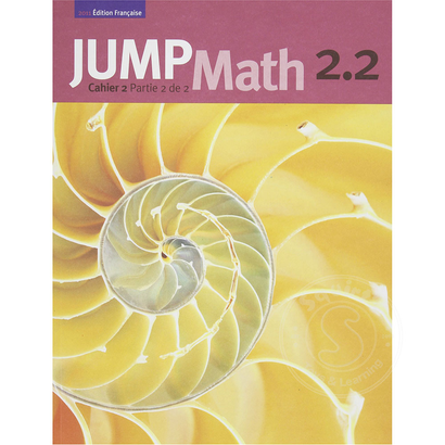 Jump Math Édition Française Jump Math, Cahier de l’élève 2.2