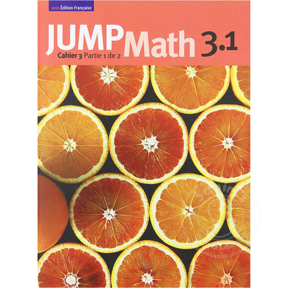 Jump Math Édition Française Jump Math, Cahier de l’élève 3.1