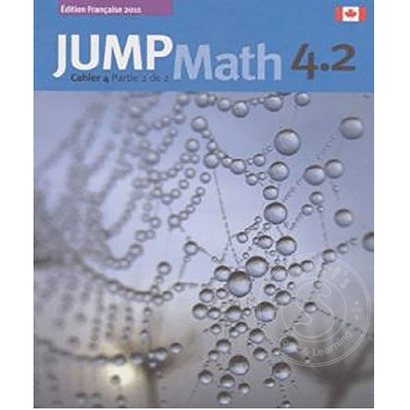Jump Math Édition Française Jump Math, Cahier de l’élève 4.2