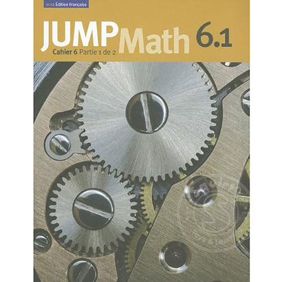 Jump Math Édition Française Jump Math, Cahier de l’élève 6.1