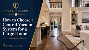How to Choose a Central Vacuum System for a Large Home