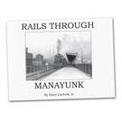 Rails Through Manayunk by Harry Garforth Jr