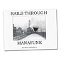 Rails Through Manayunk by Harry Garforth Jr