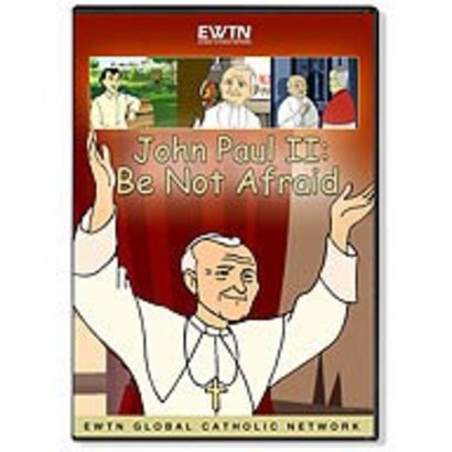 John Paul II: Be Not Afraid