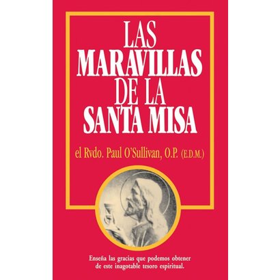Las Maravillas de la Santa Misa by Paul O'Sullivan, OP