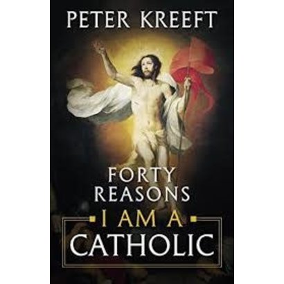 40 REASONS I AM A CATHOLIC