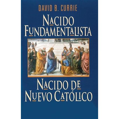 Nacido Fundamentalista, Nacido De Nuevo Catolico