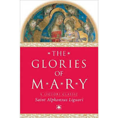 The Glories of Mary - A Liguori Classic