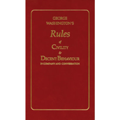 George Washington's Rules of Civility and Decent Behavior