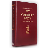 A Manual of Religion, My Catholic Faith: A Catechism in Pictures