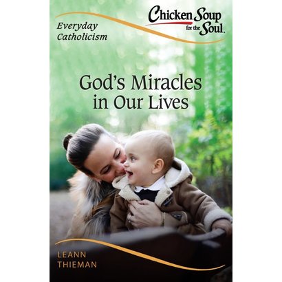 Chicken Soup for the Soul, Everyday Catholicism: God’s Miracles in Our Lives