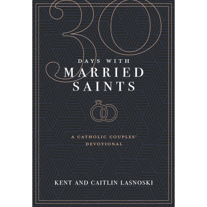 30 Days With Married Saints: A Catholic Couples' Devotional by Lasnoski & Lasnoski