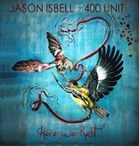 Jason Isbell And The 400 Unit - Here We Rest