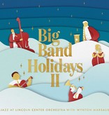 Jazz At Lincoln Center Orchestra With Wynton Marsalis - Big Band Holidays II