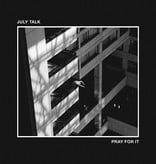 July Talk ‎– Pray For It