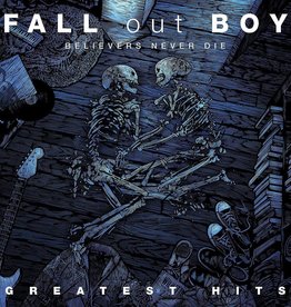 Fall Out Boy ‎– Believers Never Die - Greatest Hits