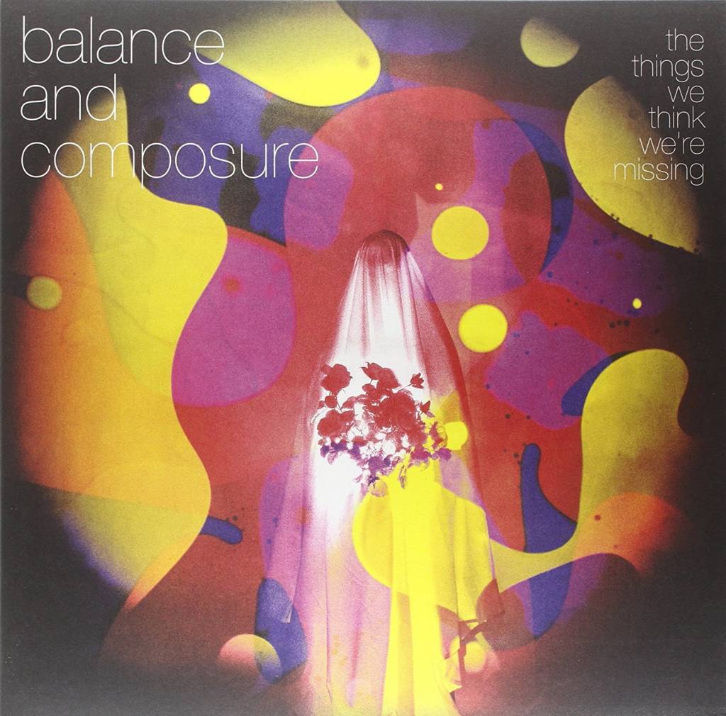 Balance And Composure - The Things We Think We're Missing