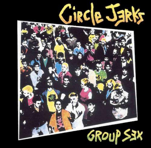 Circle Jerks - Group Sex (40th Anniversary Edition)