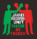 Jahari Massamba Unit ‎– Pardon My French