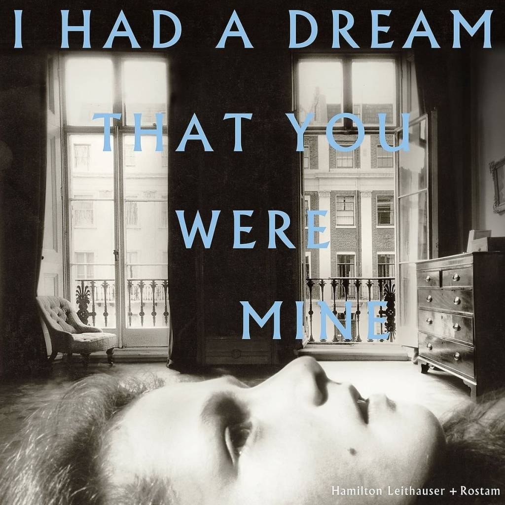 Hamilton Leithauser+Rostam - I Had A Dream That You Were Mine