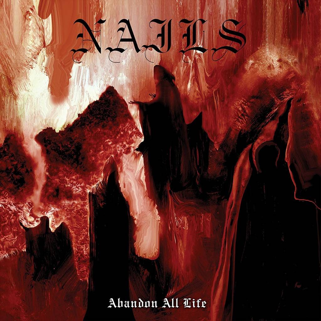 Nails - Abandon All Life
