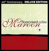 Barenaked Ladies – Maroon (20th Anniversary Deluxe Edition)