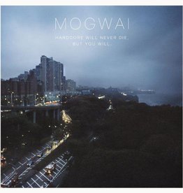 Mogwai - Hardcore Will Never Die, But You Will
