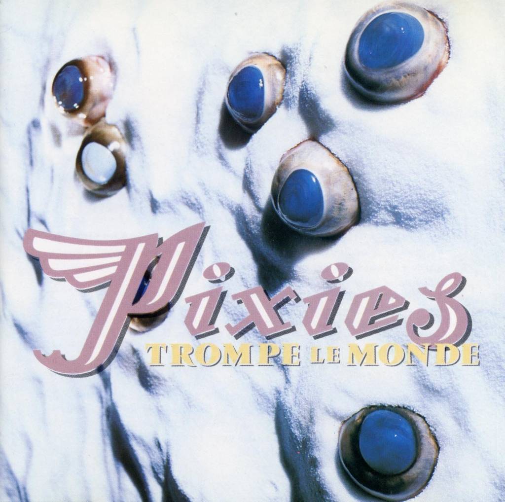 Pixies - Trompe Le Monde (2026 Remaster)