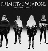 Primitive Weapons - The Future Of Death
