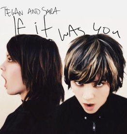 Tegan And Sara - If It Was You