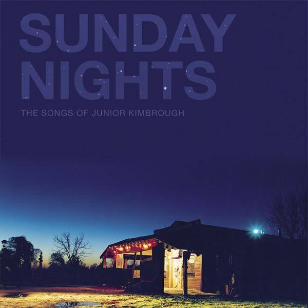Various - Sunday Nights The Songs Of Junior Kimbrough