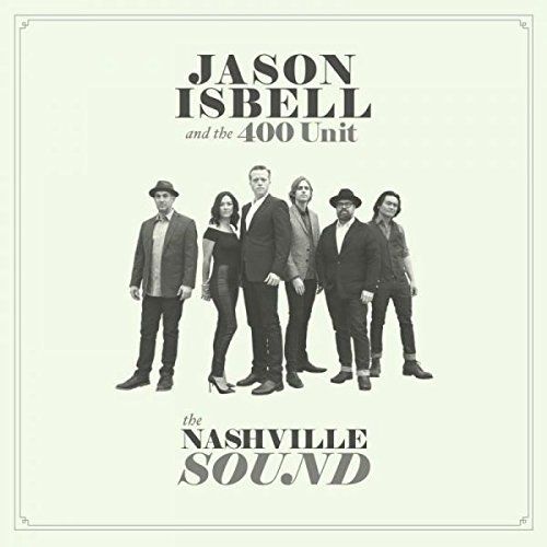 Jason Isbell And The 400 Unit - The Nashville Sound