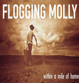 Flogging Molly – Within A Mile Of Home