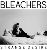 Bleachers ‎– Strange Desire