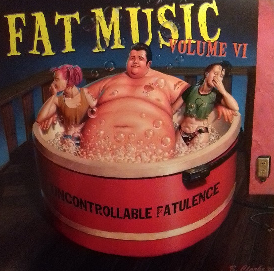 Various – Fat Music Volume VI: Uncontrollable Fatulence