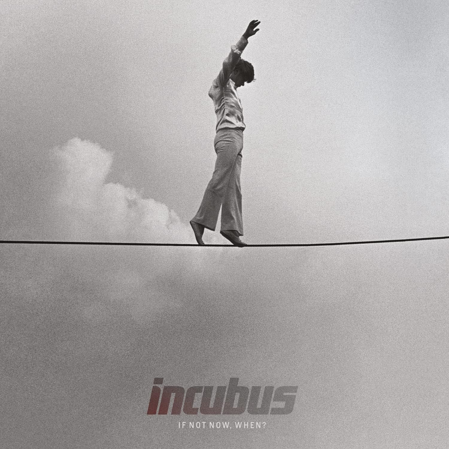 Incubus – If Not Now, When?