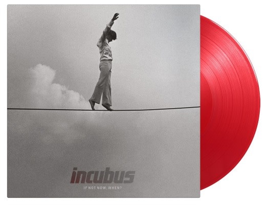 Incubus – If Not Now, When?