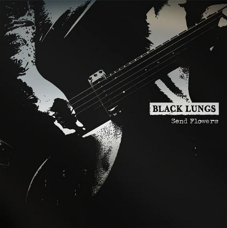 Black Lungs – Send Flowers