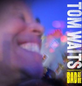 Tom Waits - Bad As Me