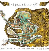 Body & Full Of Hell - Ascending a Mountain of Heavy Light