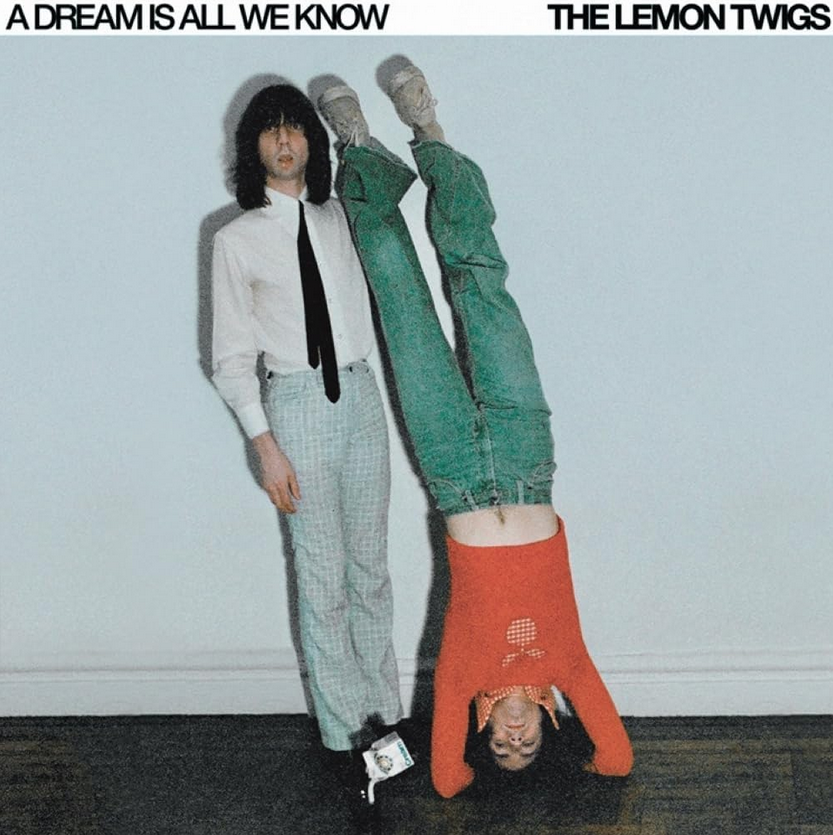 Lemon Twigs - A Dream Is All We Know