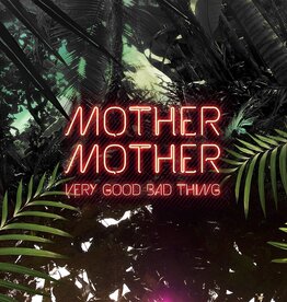 Mother Mother - Very Good Bad Thing