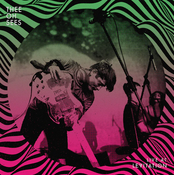 Thee Oh Sees – Live At Levitation